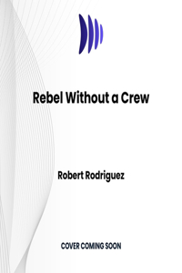 Rebel Without a Crew