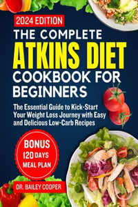 complete Atkins diet cookbook for BEGINNERS 2024