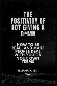 Positivity of Not Giving a D*mn