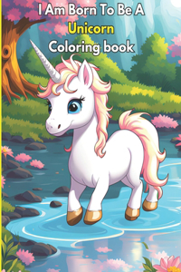 I Am Born To Be A Unicorn Coloring book