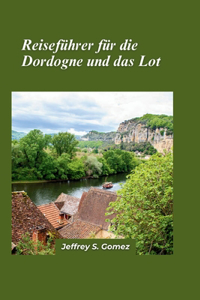 Reiseführer für die Dordogne und das Lot 2024