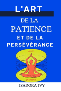 L'Art de la Patience et de la Persévérance