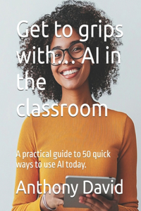 Get to grips with... AI in the classroom