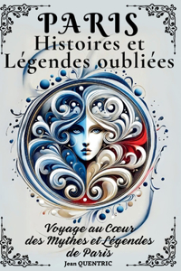 PARIS - Histoires et légendes oubliées