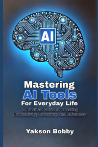 Mastering AI Tools for Everyday Life