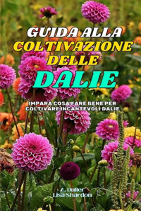 Guida alla Coltivazione delle Dalie