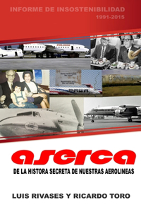 ASERCA la historia secreta de nuestras aerolíneas 1991-2017