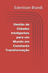 Gestão de Cidades Inteligentes para um Mundo em Constante Transformação