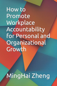 How to Promote Workplace Accountability for Personal and Organizational Growth