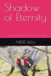 Shadow of Eternity: A Journey through Life, Love, and Time