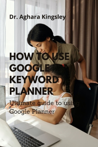 How to Use Google Keyword Planner