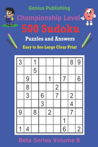 500 Championship Sudoku Puzzles and Answers Beta Series Volume 8