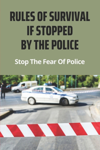 Rules Of Survival If Stopped By The Police