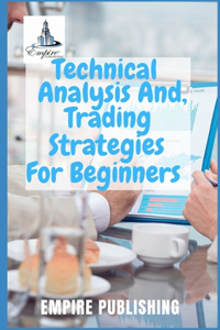 Technical Analysis, And Trading Strategies For Beginners