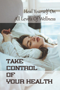 Take Control Of Your Health