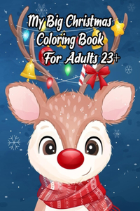 My Big Christmas Coloring Book For Adults 23+