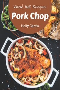 Wow! 365 Pork Chop Recipes