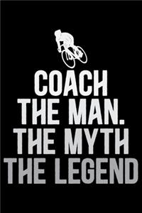Coach The Man The Myth The Legend
