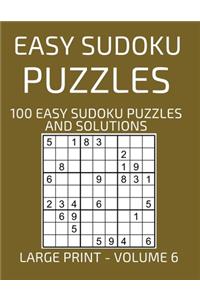 Easy Sudoku Puzzles, 100 Large Print Easy Sudoku Puzzles And Solutions (Volume 6)