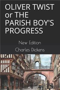 OLIVER TWIST or THE PARISH BOY'S PROGRESS