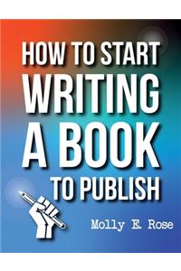 How To Start Writing A Book To Publish
