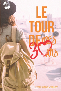 Le Tour de Mes 30 ans