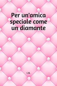 Per un'amica speciale come un diamante