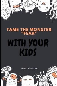 Tame the Monster Fear with Your Kids