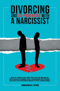 Divorcing and Co-parenting with a Narcissist