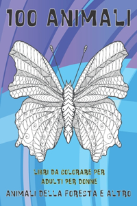 Libri da colorare per adulti per donne - Animali della foresta e altro - 100 Animali