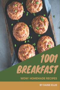 Wow! 1001 Homemade Breakfast Recipes