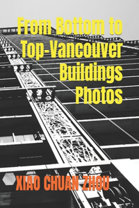 From Bottom to Top-Vancouver Buildings Photos