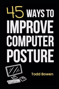 45 Ways to Improve Computer Posture