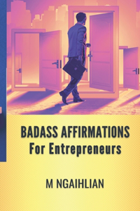 Badass Affirmations For Entrepreneurs