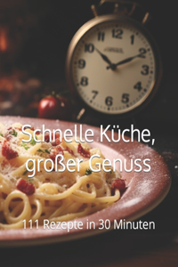 Schnelle Küche, großer Genuss