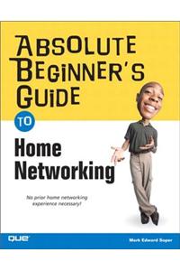 Absolute Beginner's Guide to Home Networking