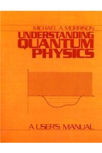 Understanding Quantum Physics