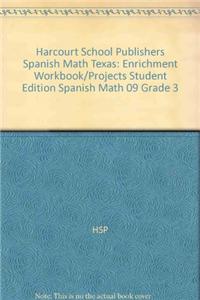 Harcourt School Publishers Spanish Math Texas: Enrichment Workbook/Projects Student Edition Spanish Math 09 Grade 3