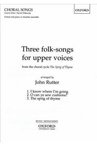 Three folk-songs for upper voices from The Sprig of Thyme