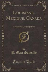 Louisiane, Mexique, Canada