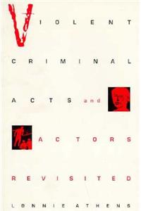 Violent Criminal Acts and Actors Revisited