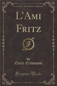 L'Ami Fritz (Classic Reprint)