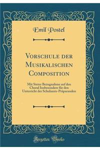 Vorschule Der Musikalischen Composition: Mit Steter Bezugnahme Auf Den Choral Insbesondere Fï¿½r Den Unterricht Der Schulamts-Prï¿½paranden (Classic Reprint)