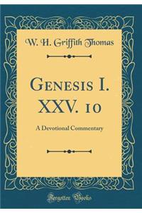 Genesis I. XXV. 10: A Devotional Commentary (Classic Reprint)