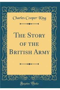 The Story of the British Army (Classic Reprint)