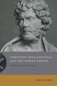 Christian Intellectuals and the Roman Empire