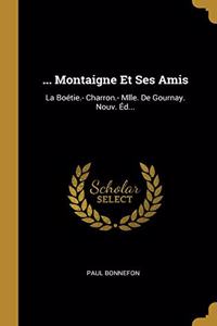... Montaigne Et Ses Amis