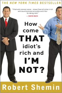 How Come That Idiot's Rich and I'm Not?