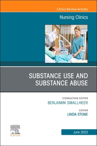 Substance Use/Substance Abuse, an Issue of Nursing Clinics, E-Book