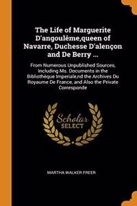THE LIFE OF MARGUERITE D'ANGOUL ME,QUEEN